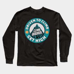 Driven to Climb Rock Climbing Get High Long Sleeve T-Shirt